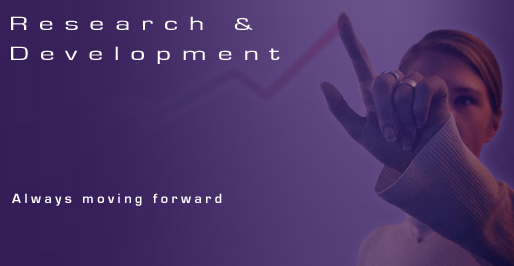 Research and Development - Always moving forward